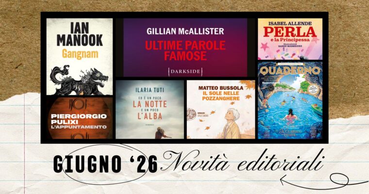 Le novità editoriali da non perdere a giugno 2026