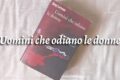 Uomini che odiano le donne, o la violenza di genere come malattia del potere